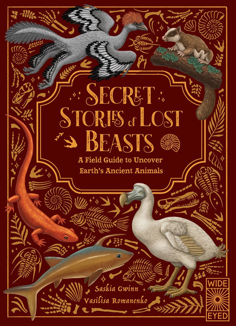 Secret Stories of Lost Beasts: A Field Guide to Uncover Earth’s Ancient Animals by Saskia Gwinn (PRE-ORDER)