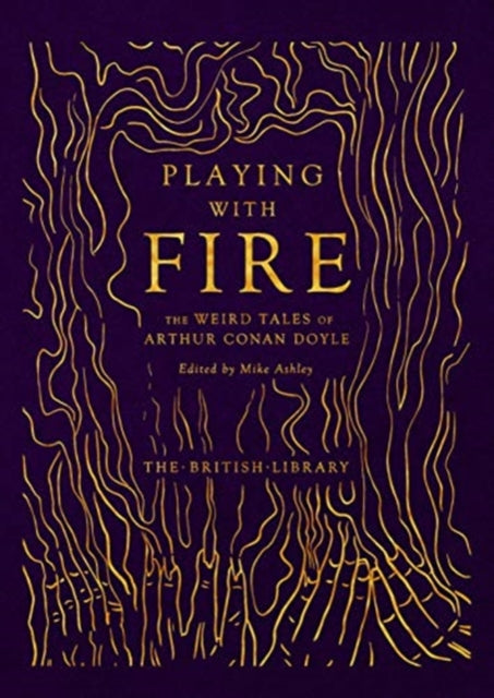 Playing with Fire: The Weird Tales of Arthur Conan Doyle by Arthur Conan Doyle