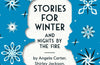 Stories For Winter: And Nights by the Fire: 22 by British Library