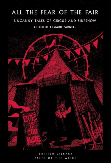All the Fear of the Fair: Uncanny Tales of Circus and Sideshow