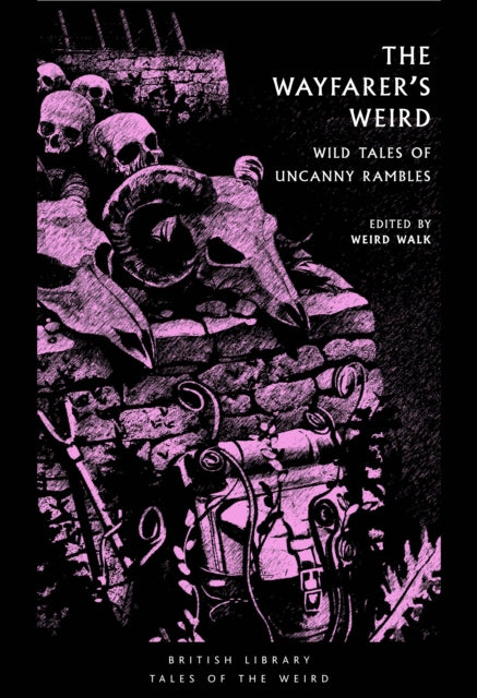 The Wayfarer's Weird: Wild Tales of Uncanny Rambles
