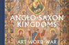 Anglo-Saxon Kingdom: Art, Word, War