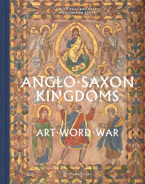Anglo-Saxon Kingdom: Art, Word, War