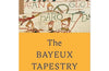 The Bayeux Tapestry: celebrating the landmark British Museum exhibition