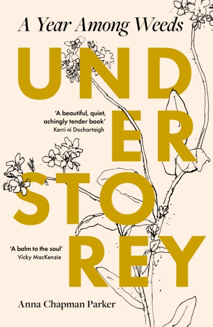 Understorey: A Year Among Weeds by Anna Chapman Parker