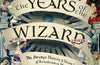 The Years of the Wizard: The Strange History and Home Life of Renaissance Magicians by Rachel Morris
