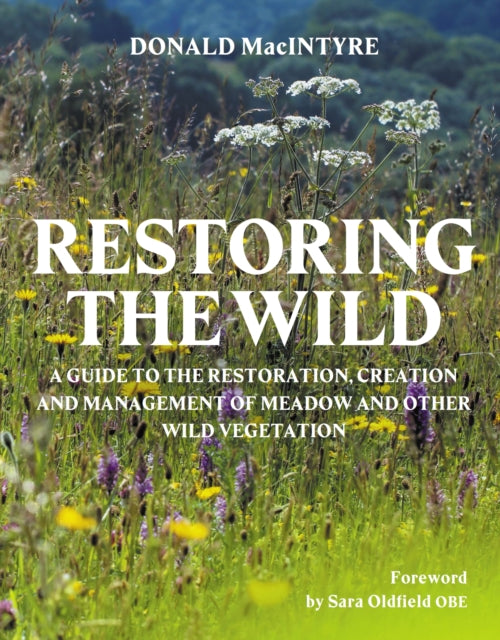 Restoring the Wild: Creation, Restoration and Management by Donald MacIntyre