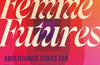Trans Femme Futures : Abolitionist Ethics for Transfeminist Worlds by Nat Raha & Mijke van der Drift