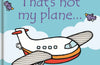 That's not my plane… by Fiona Watt