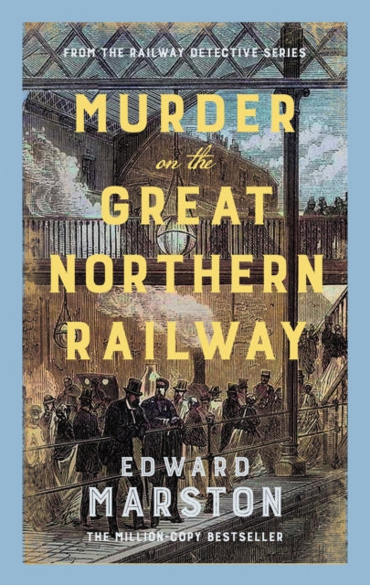 Murder on the Great Northern Railway: The bestselling Victorian mystery series by Edward Marston