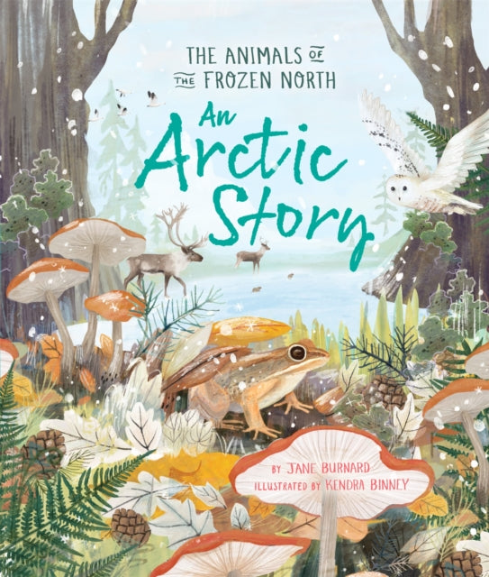 An Arctic Story: The Animals of the Frozen North by Jane Burnard
