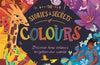 The Stories and Secrets of Colours: Discover how colours brighten our world by Susie Brooks