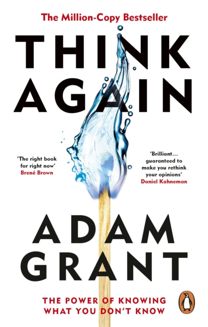 Think Again: The Power of Knowing What You Don't Know by Adam Grant