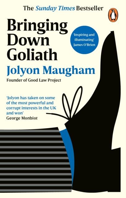 Bringing Down Goliath: How Good Law Can Topple the Powerful by Jolyon Maugham