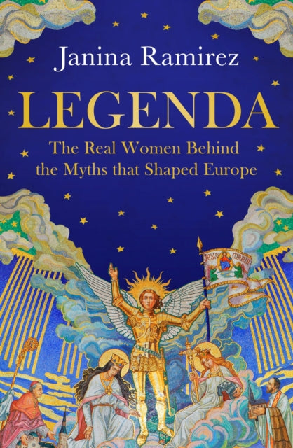 Legenda: The Real Women Behind the Myths that Shaped Europe by Janina Ramirez (SIGNED, PRE-ORDER)