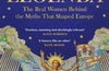 Legenda: The Real Women Behind the Myths that Shaped Europe by Janina Ramirez