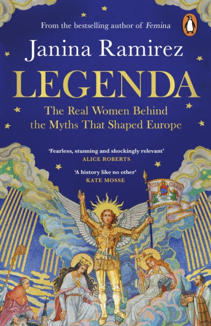 Legenda: The Real Women Behind the Myths that Shaped Europe by Janina Ramirez