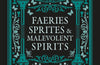 Faeries, Sprites & Malevolent Spirits by Aurora Thorne (PRE-ORDER)