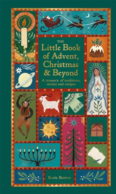 The Little Book of Advent, Christmas & Beyond: A treasury of traditions, stories and recipes by Katie Button