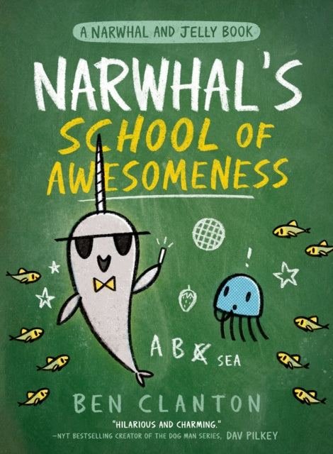 Narwhal’s School of Awesomeness : Book 6 by Ben Clanton