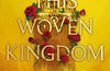 This Woven Kingdom by Tahereh Mafi