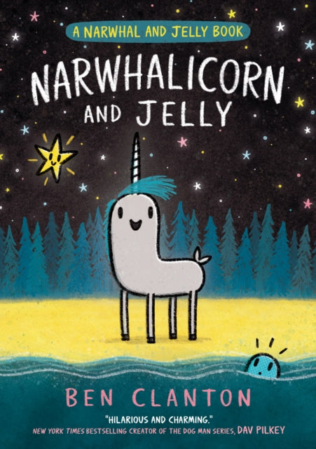 NARWHALICORN AND JELLY: Book 7 by Ben Clanton
