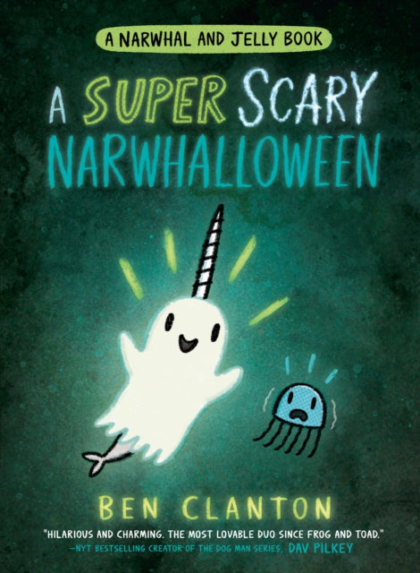 A SUPER SCARY NARWHALLOWEEN: Book 8 by Ben Clanton