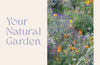 Your Natural Garden: A Practical Guide to Caring for an Ecologically Vibrant Home Garden by Kelly D. Norris