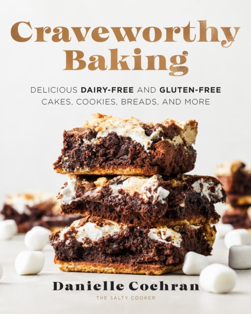Craveworthy Baking: Delicious Dairy-Free and Gluten-Free Cakes, Cookies, Breads, and More by Danielle Cochran