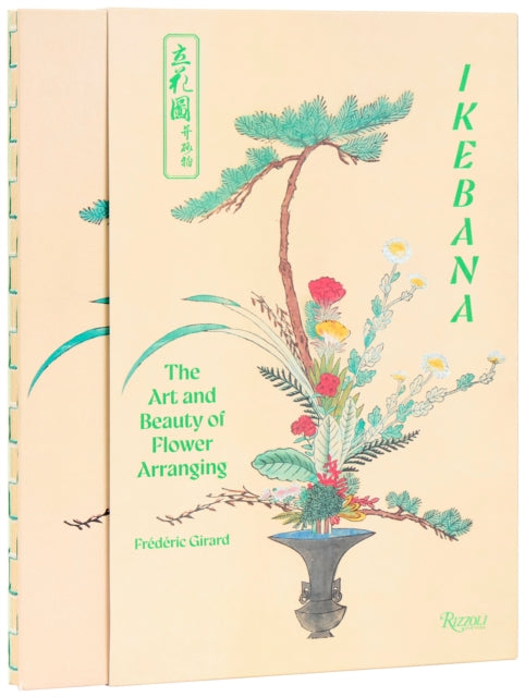 Ikebana: The Art and Beauty of Flower Arranging by Frederic Girard