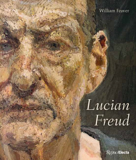Lucian Freud: Revised and Expanded Edition by William Feaver