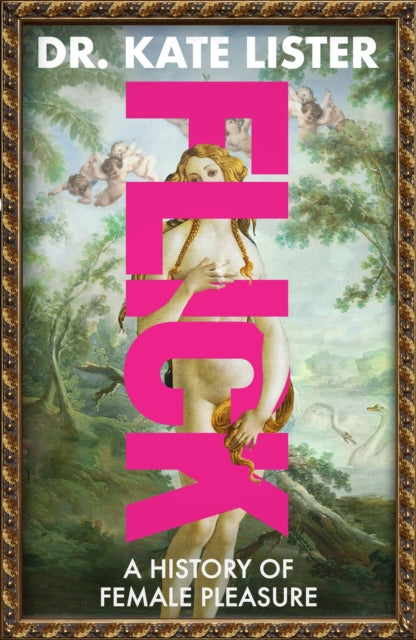FLICK: The Story of Female Pleasure by Kate Lister