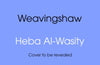 Weavingshaw by Heba Al-Wasity