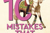 10 Mistakes That Changed History: The Reckless Rulers, Monumental Mishaps and Disastrous Decisions That Have Shaped Our World. by Paul Coulter