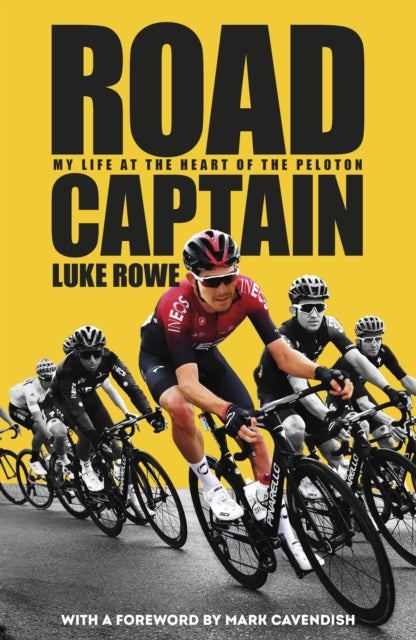 Road Captain: My Life at the Heart of the Peloton by Luke Rowe