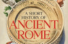 Short History of Ancient Rome by Pascal Hughes
