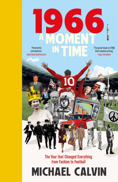 1966: A Moment in Time by Michael Calvin