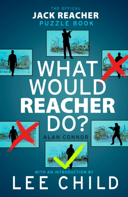 What Would Reacher Do?: The Official Jack Reacher Puzzle Book by Alan Connor