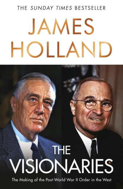 The Visionaries: America and the post second World War dream by James Holland