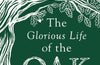 The Glorious Life of the Oak by John Lewis-Stempel
