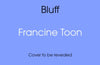 Bluff by Francine Toon (PRE-ORDER)