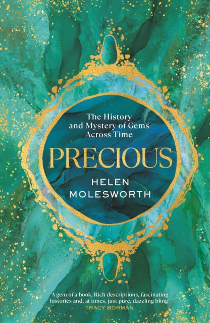 Precious: The History and Mystery of Gems Across Time by Helen Molesworth