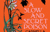 A Slow and Secret Poison by Carmella Lowkis