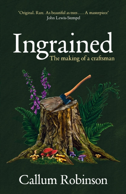 Ingrained: The making of a craftsman by Callum Robinson