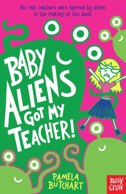 Baby Aliens Got My Teacher by Pamela Butchart