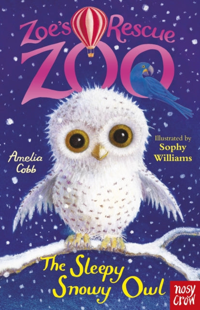 Zoe's Rescue Zoo: The Sleepy Snowy Owl by Amelia Cobb
