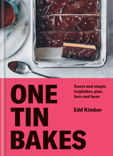 One Tin Bakes: Sweet and simple traybakes, pies, bars and buns by Edd Kimber