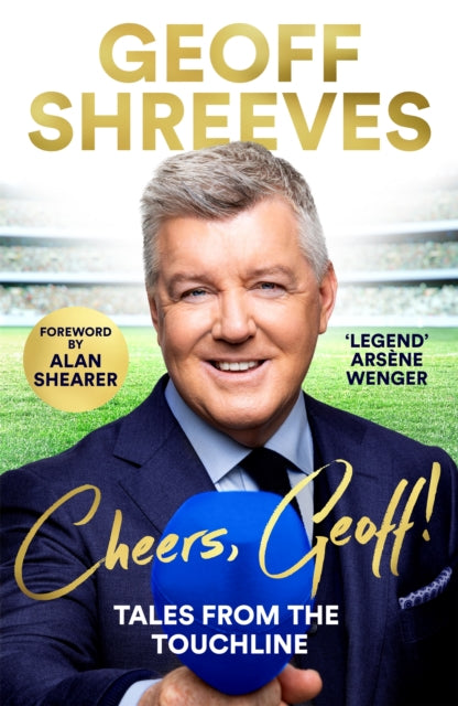Cheers, Geoff! : Tales from the Touchline by Geoff Shreeves