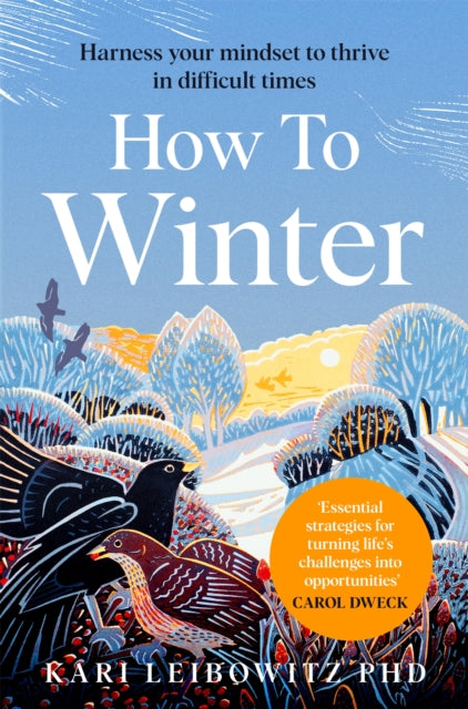 How to Winter: Harness Your Mindset to Thrive in Difficult Times by Kari Leibowitz