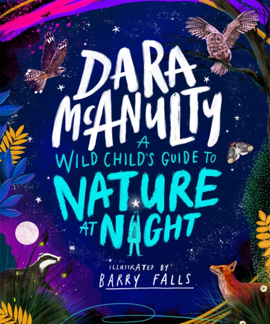 A Wild Child's Guide to Nature at Night by Dara McAnulty